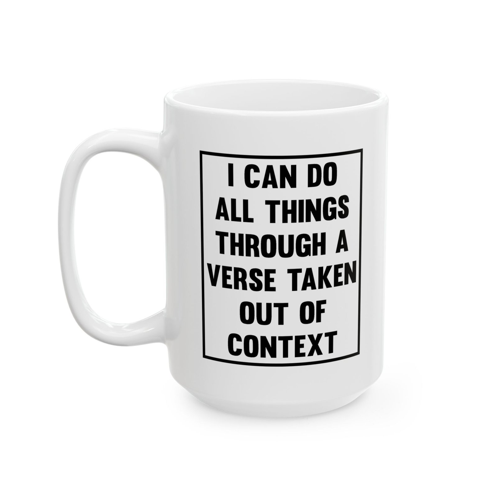 I Can Do All Things Through a Verse Taken Out of Context Mug - Image 5