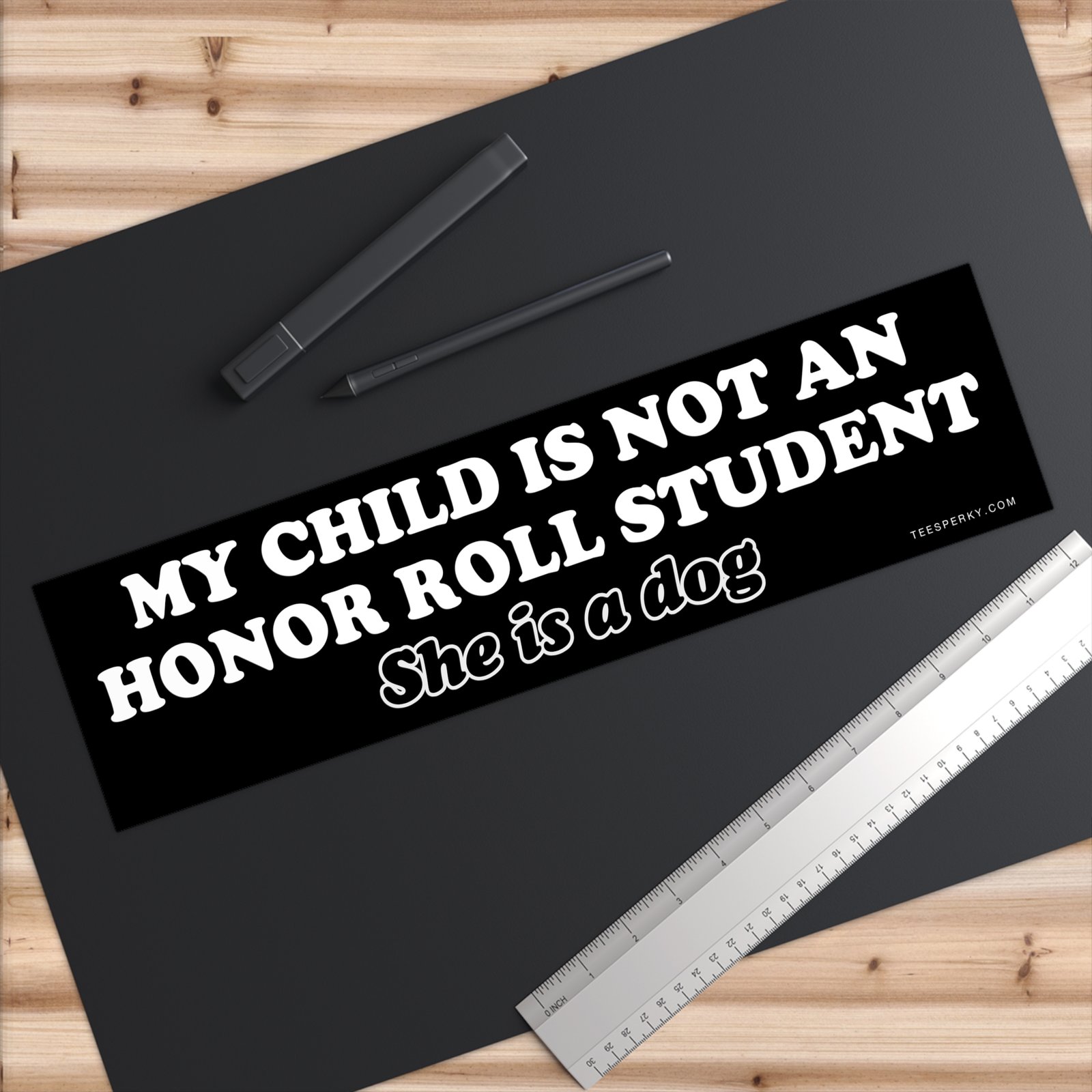 My Child Is Not an Honor Roll Student She Is a Dog Bumper Sticker - Image 6