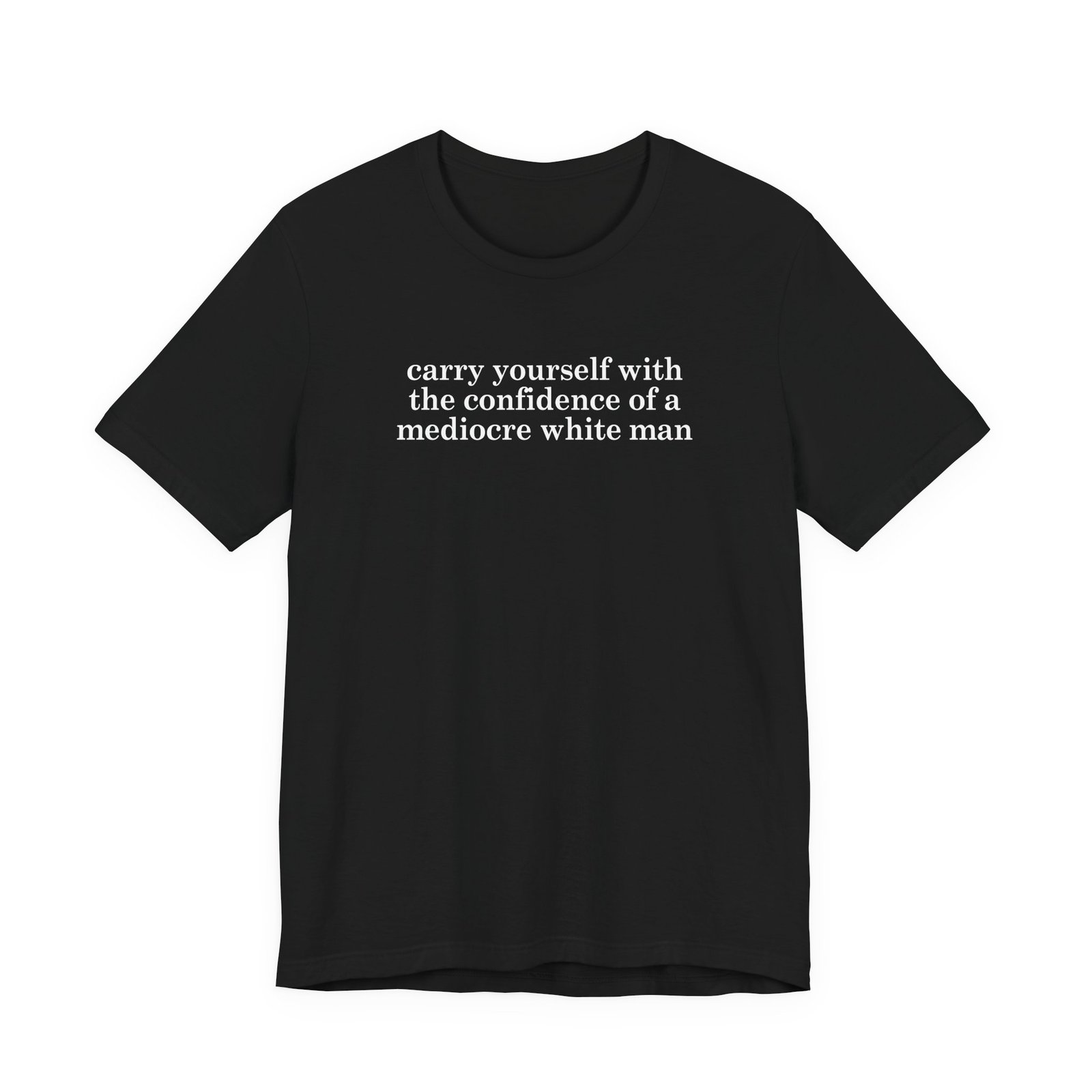 Carry Yourself With Confidence T-Shirt