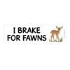 I Brake for Fawns Bumper Sticker