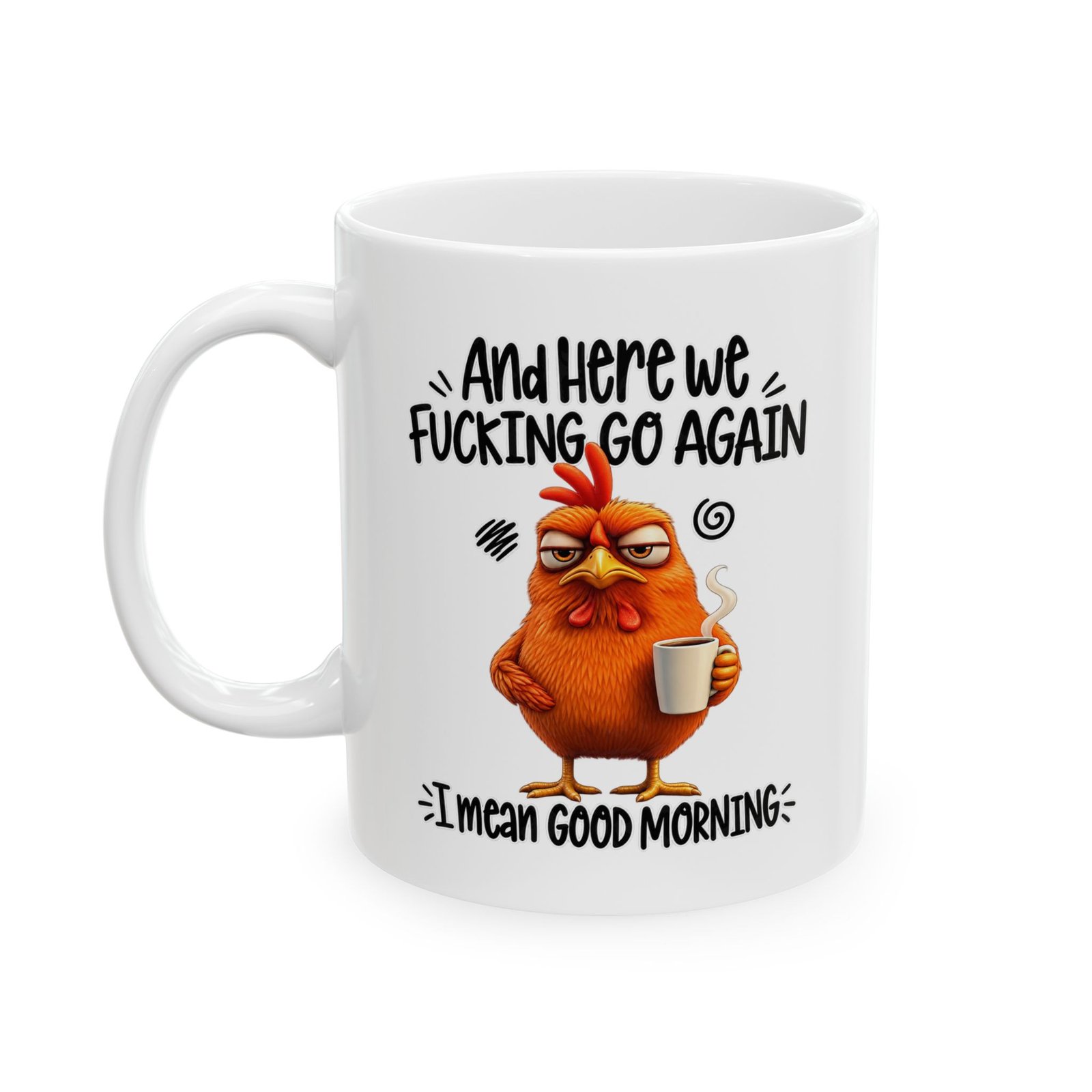 And Here We Fucking Go Again I Mean Good Morning Mug