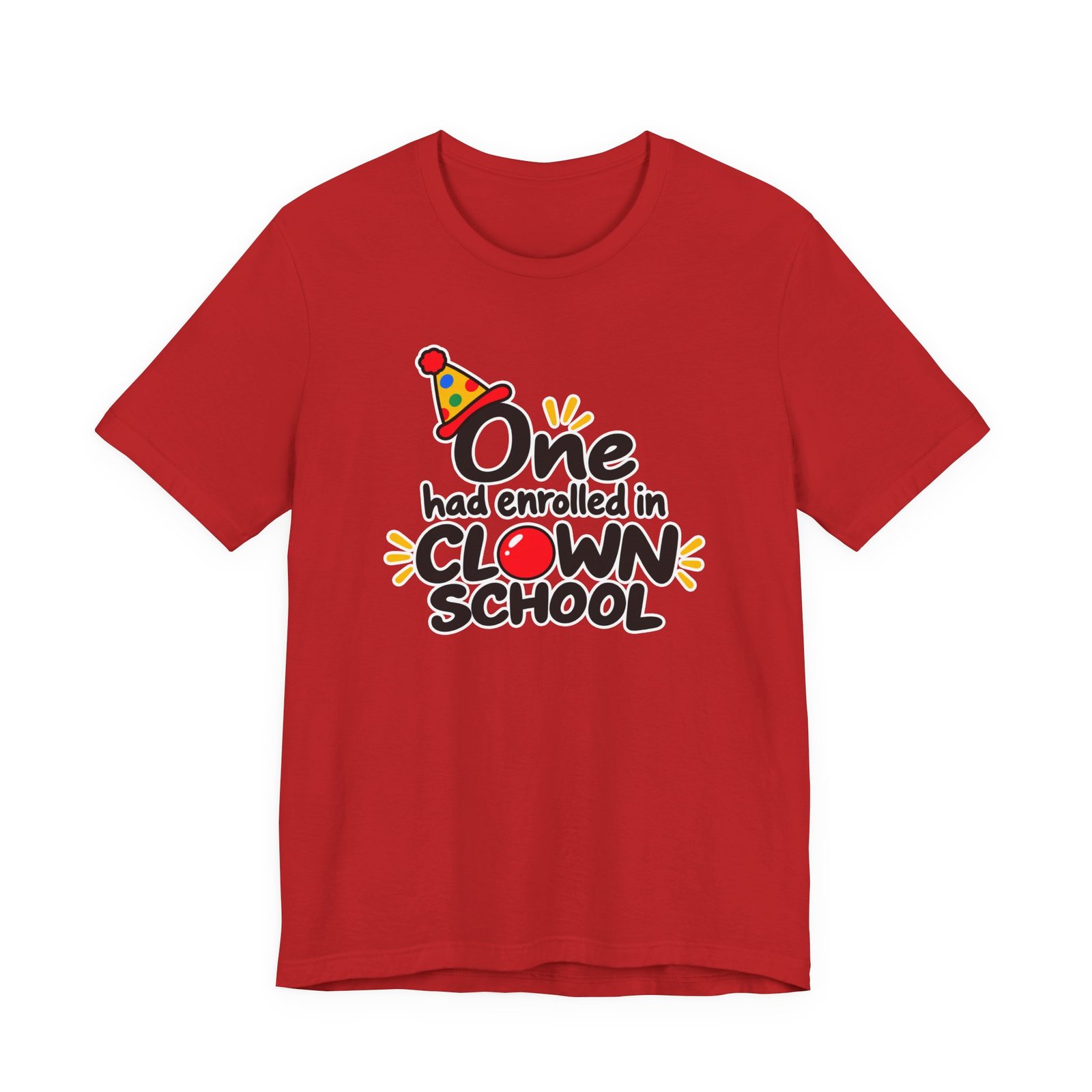 One Had Enrolled in Clown School T-Shirt - Image 10
