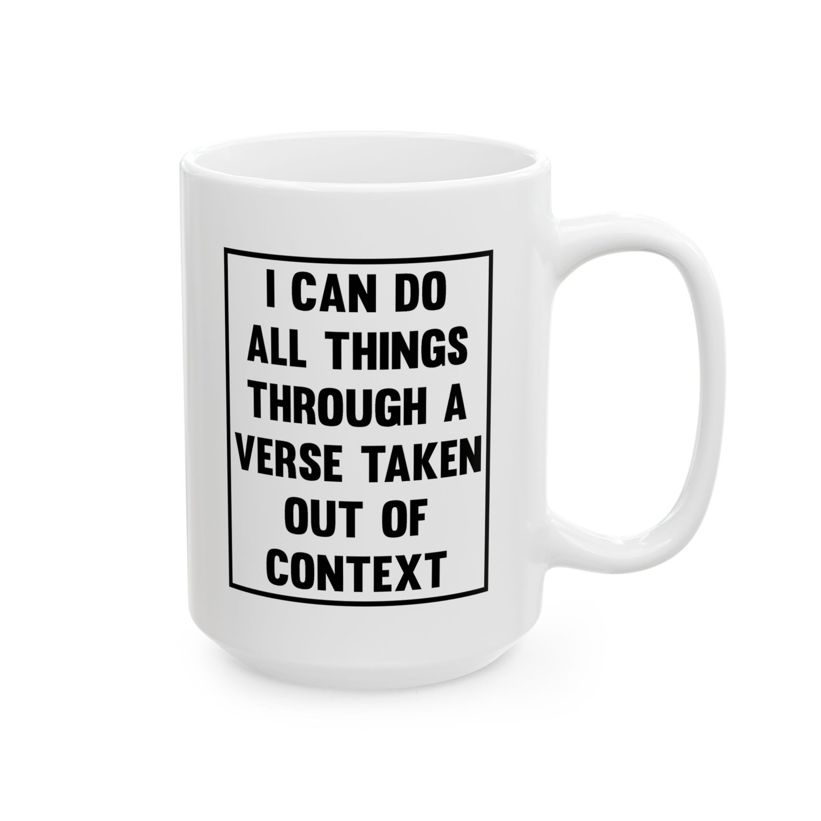 I Can Do All Things Through a Verse Taken Out of Context Mug - Image 6