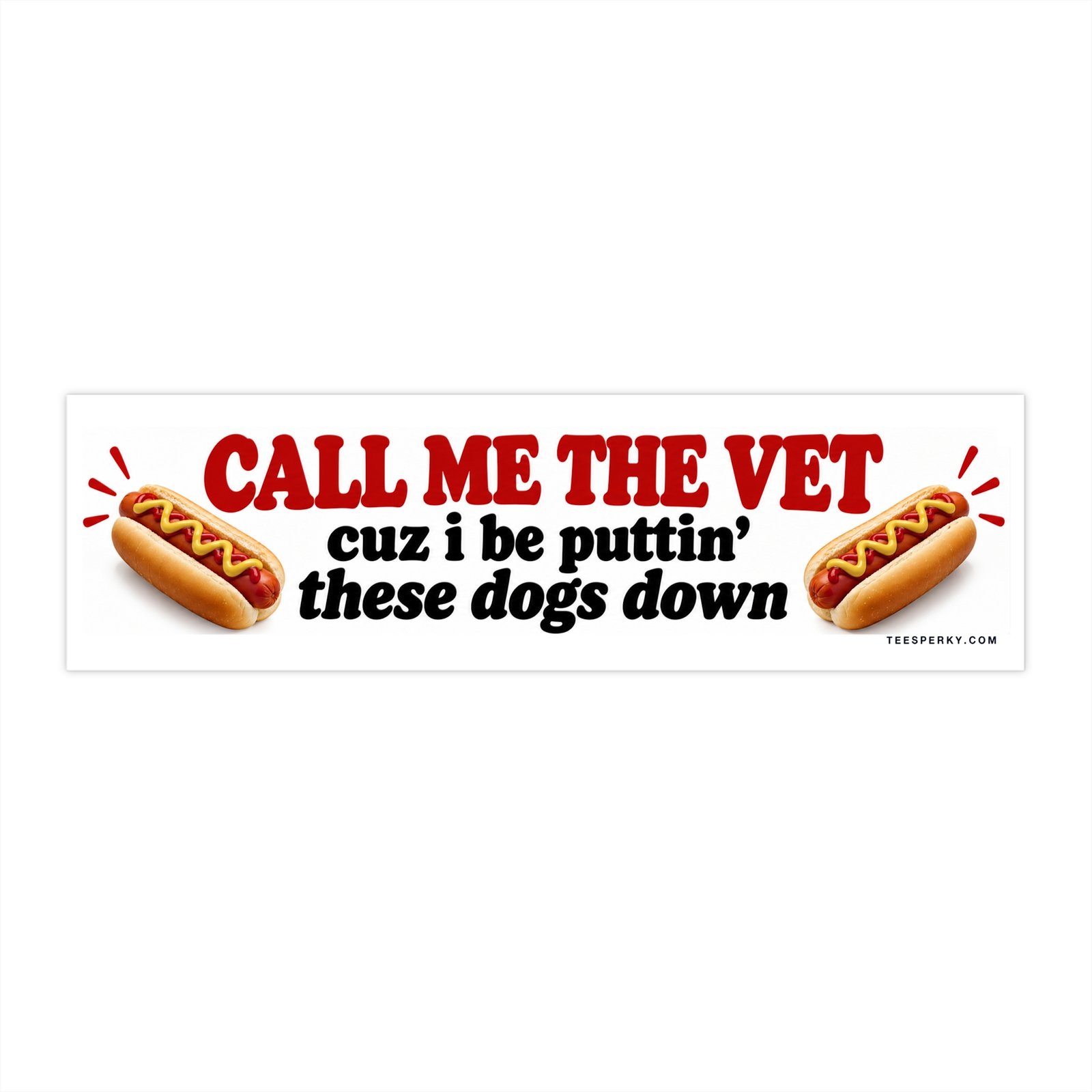 Call Me the Vet Cuz I Be Puttin' These Dogs Down Bumper Sticker