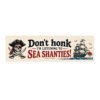 Don't Honk I'm Listening to Sea Shanties! Bumper Sticker