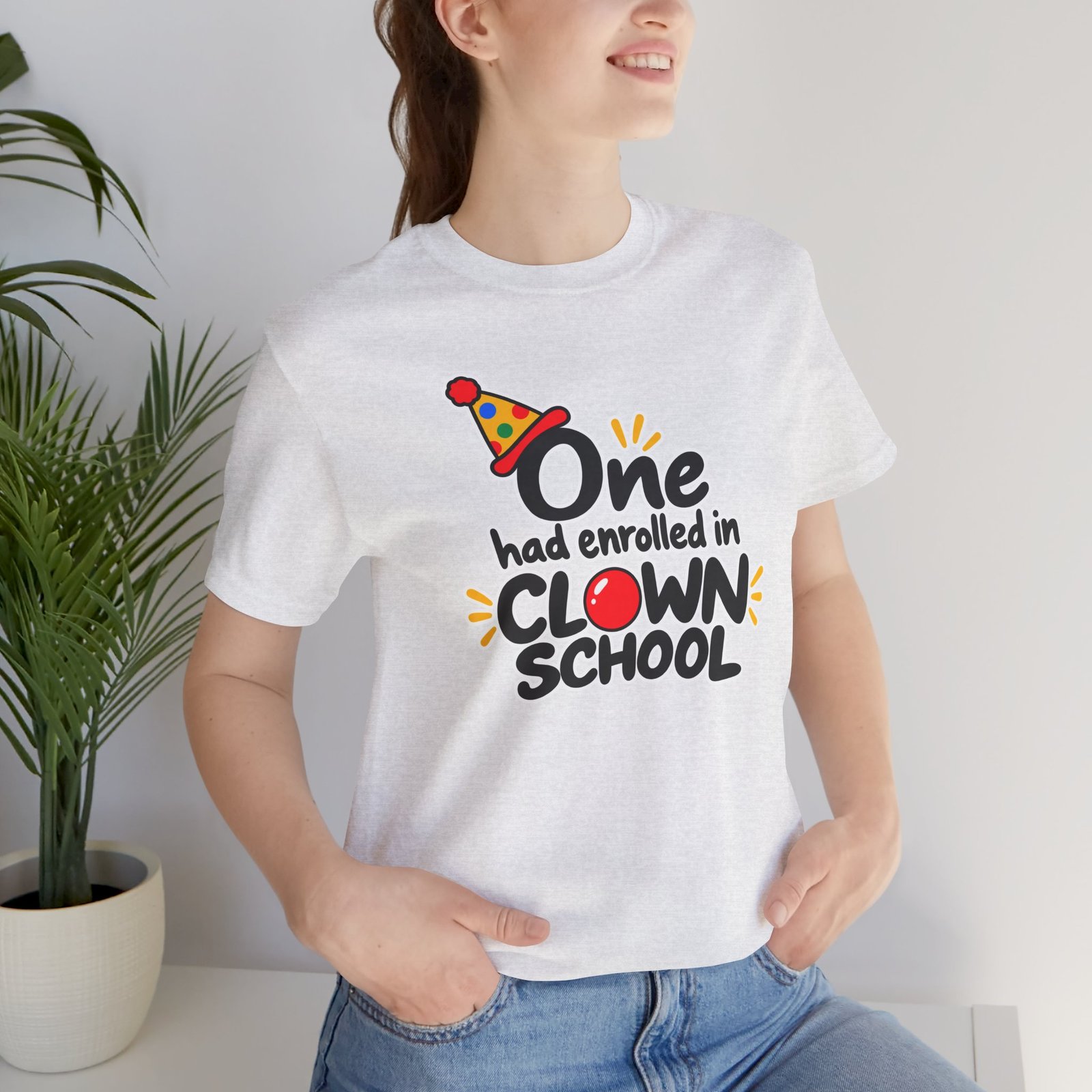 One Had Enrolled in Clown School T-Shirt - Image 5