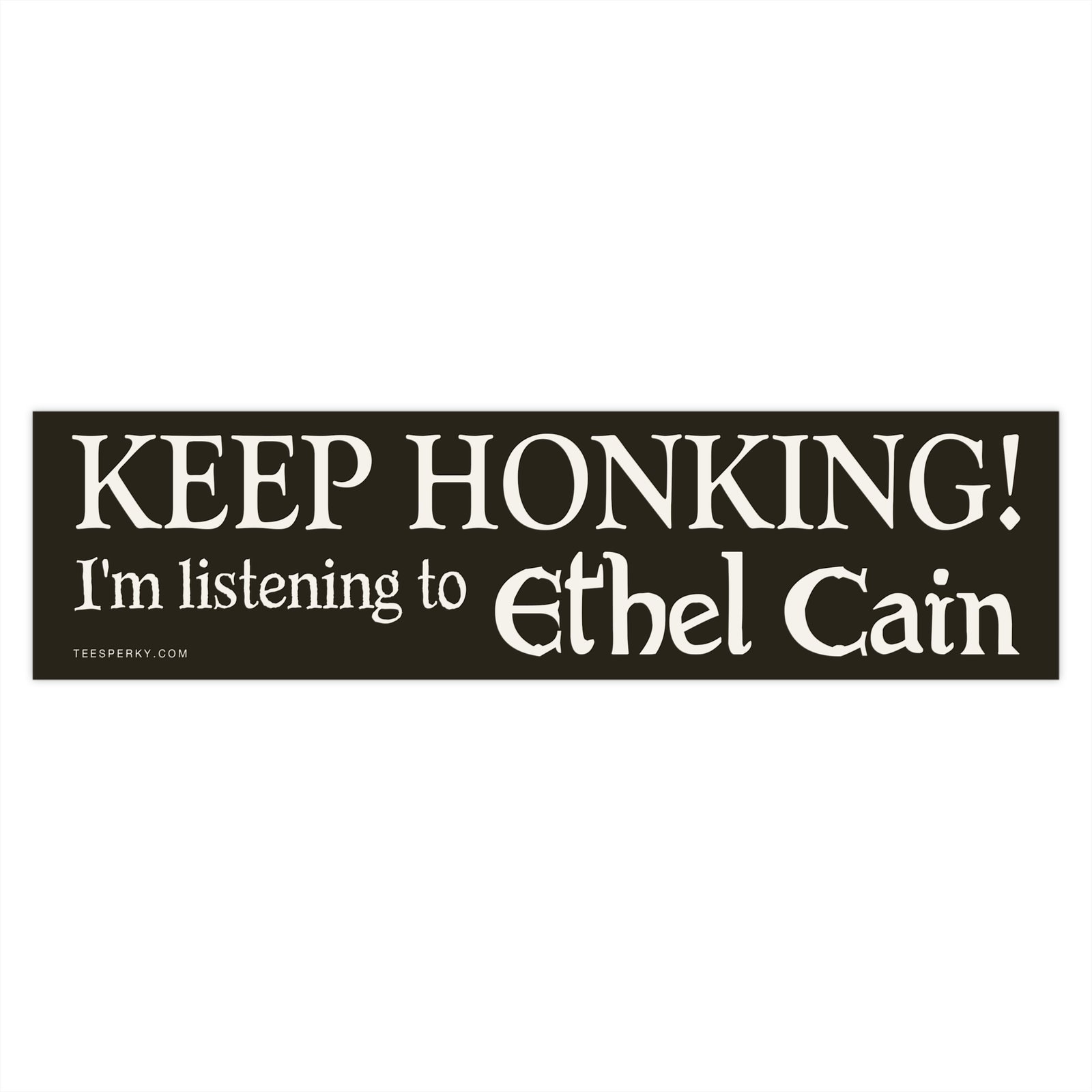 Keep Honking! I'm Listening to Ethel Cain Bumper Sticker - Image 4