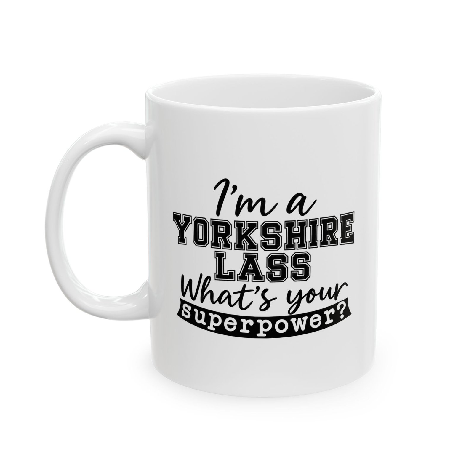 I'm a Yorkshire Lass – What's Your Superpower? Mug