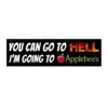 You Can Go to Hell I'm Going to Apple Bumper Sticker