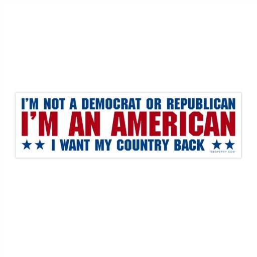 I'm an American I Want My Country Back Bumper Sticker