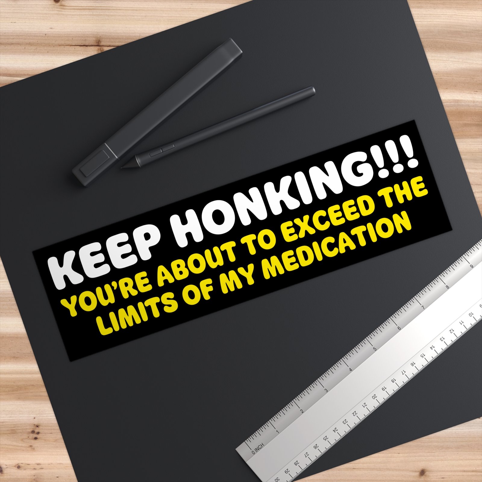 Keep Honking! You're About to Exceed the Limits of My Medication Bumper Sticker - Image 3